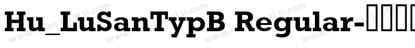 Hu_LuSanTypB Regular字体转换